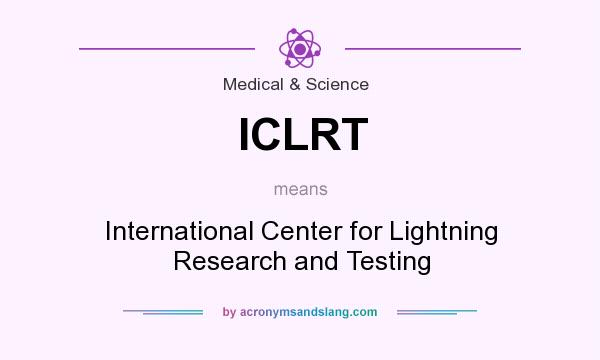 What does ICLRT mean? It stands for International Center for Lightning Research and Testing