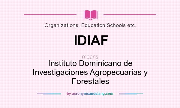 What does IDIAF mean? It stands for Instituto Dominicano de Investigaciones Agropecuarias y Forestales
