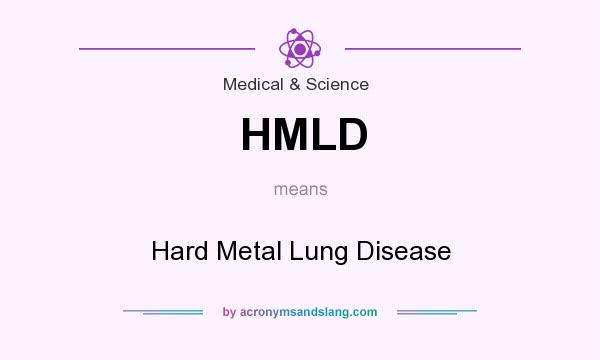 What does HMLD mean? It stands for Hard Metal Lung Disease