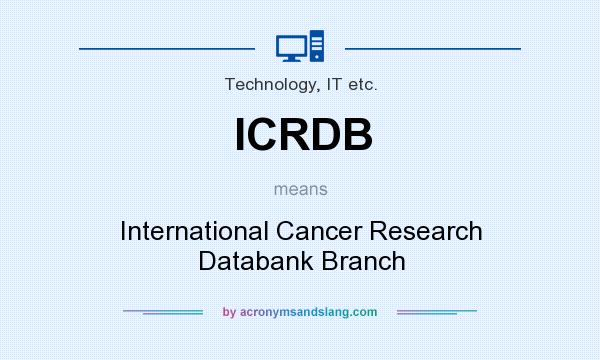 What does ICRDB mean? It stands for International Cancer Research Databank Branch