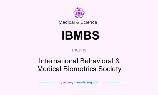 What does IBMBS mean? It stands for International Behavioral & Medical Biometrics Society