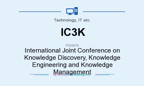 What does IC3K mean? It stands for International Joint Conference on Knowledge Discovery, Knowledge Engineering and Knowledge Management