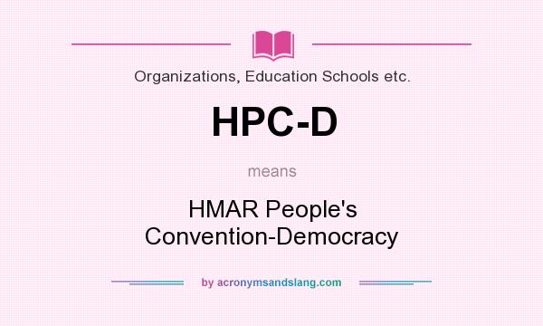 What does HPC-D mean? It stands for HMAR People`s Convention-Democracy