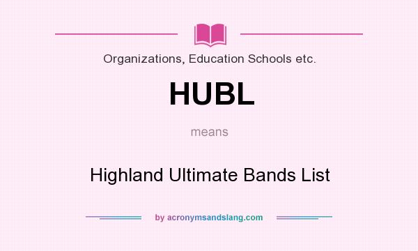 What does HUBL mean? It stands for Highland Ultimate Bands List