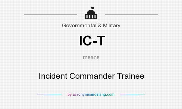 What does IC-T mean? It stands for Incident Commander Trainee