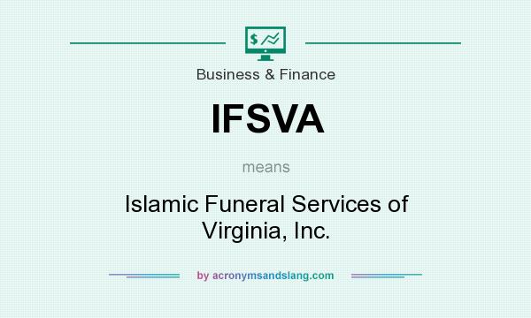 What does IFSVA mean? It stands for Islamic Funeral Services of Virginia, Inc.