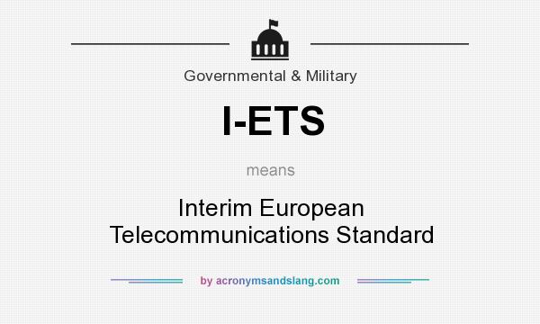 What does I-ETS mean? It stands for Interim European Telecommunications Standard