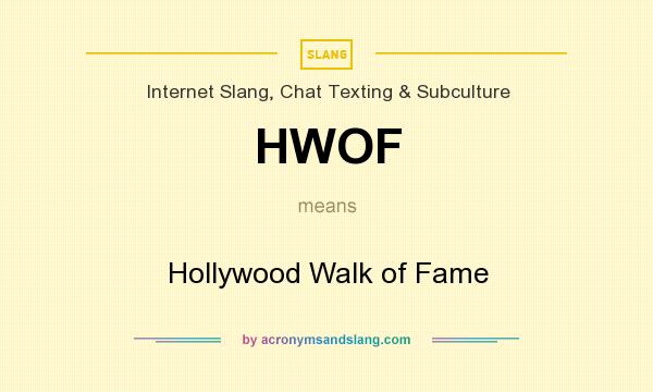 What does HWOF mean? It stands for Hollywood Walk of Fame