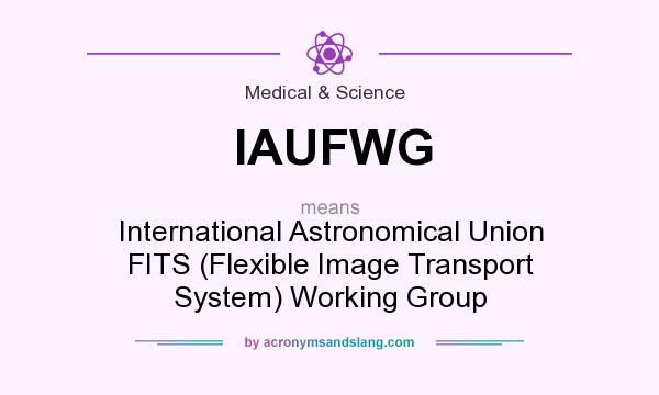 What does IAUFWG mean? It stands for International Astronomical Union FITS (Flexible Image Transport System) Working Group