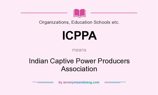 What does ICPPA mean? It stands for Indian Captive Power Producers Association