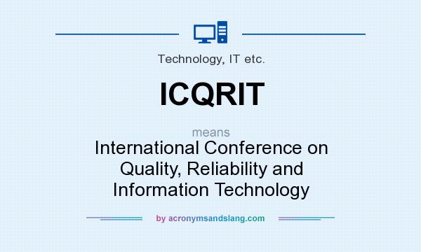 What does ICQRIT mean? It stands for International Conference on Quality, Reliability and Information Technology