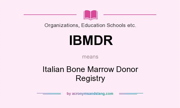 What does IBMDR mean? It stands for Italian Bone Marrow Donor Registry