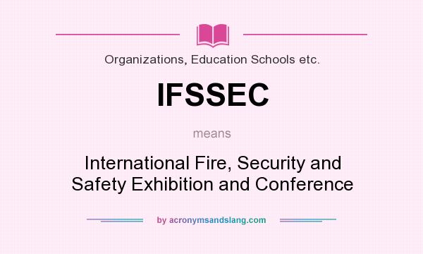 What does IFSSEC mean? It stands for International Fire, Security and Safety Exhibition and Conference