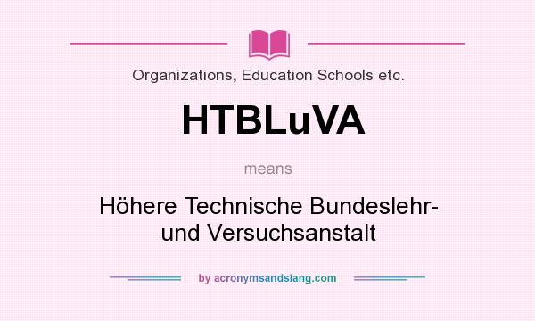 What does HTBLuVA mean? It stands for Höhere Technische Bundeslehr- und Versuchsanstalt