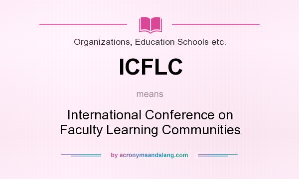 What does ICFLC mean? It stands for International Conference on Faculty Learning Communities