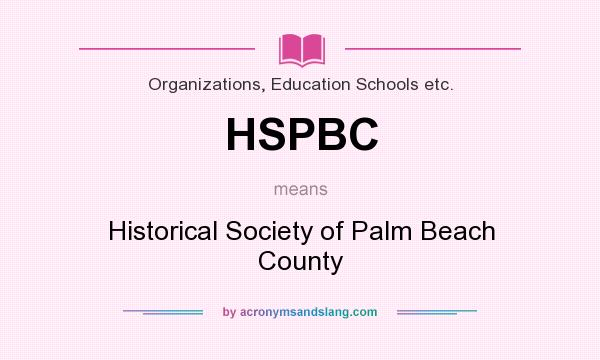 What does HSPBC mean? It stands for Historical Society of Palm Beach County