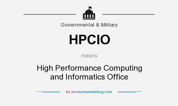 What does HPCIO mean? It stands for High Performance Computing and Informatics Office