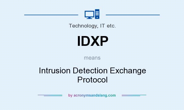 What does IDXP mean? It stands for Intrusion Detection Exchange Protocol