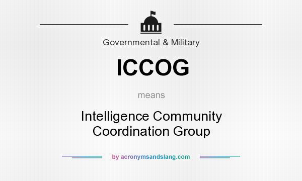 What does ICCOG mean? It stands for Intelligence Community Coordination Group