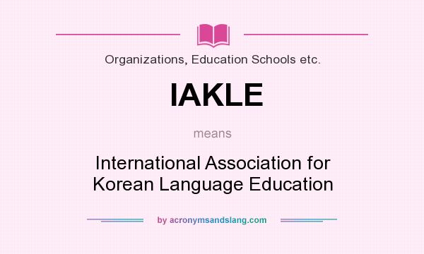 What does IAKLE mean? It stands for International Association for Korean Language Education