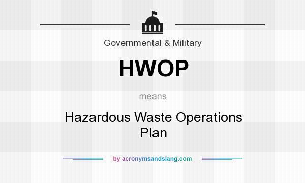 What does HWOP mean? It stands for Hazardous Waste Operations Plan