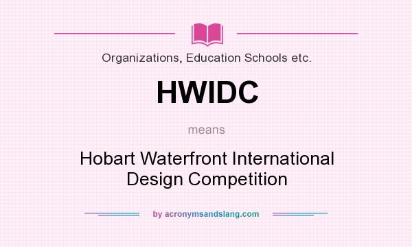 What does HWIDC mean? It stands for Hobart Waterfront International Design Competition