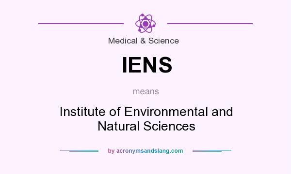 What does IENS mean? It stands for Institute of Environmental and Natural Sciences