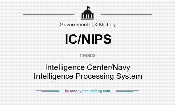 What does IC/NIPS mean? It stands for Intelligence Center/Navy Intelligence Processing System