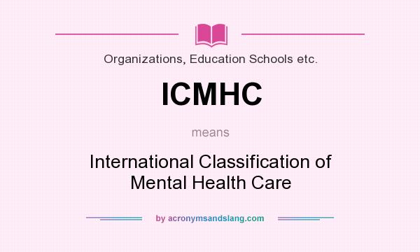 What does ICMHC mean? It stands for International Classification of Mental Health Care