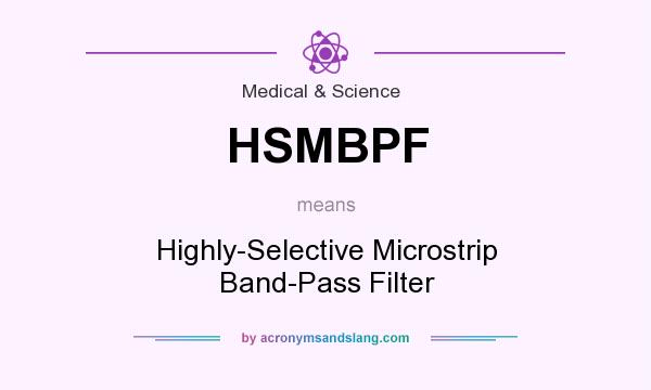 What does HSMBPF mean? It stands for Highly-Selective Microstrip Band-Pass Filter