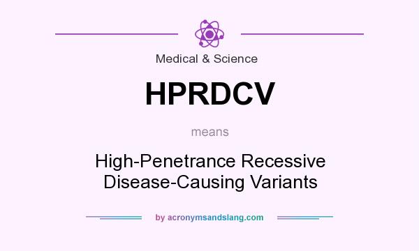 What does HPRDCV mean? It stands for High-Penetrance Recessive Disease-Causing Variants