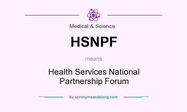What does HSNPF mean? It stands for Health Services National Partnership Forum