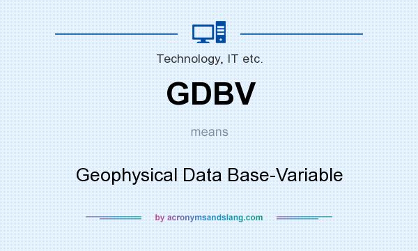 What does GDBV mean? It stands for Geophysical Data Base-Variable