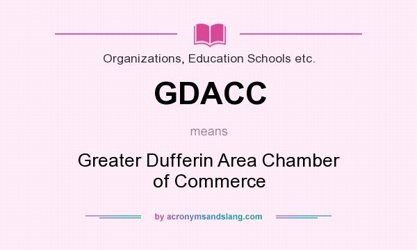 What does GDACC mean? It stands for Greater Dufferin Area Chamber of Commerce