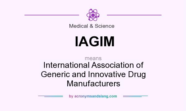 What does IAGIM mean? It stands for International Association of Generic and Innovative Drug Manufacturers