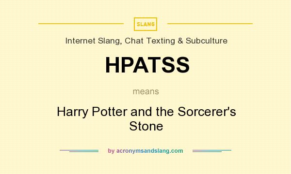 What does HPATSS mean? It stands for Harry Potter and the Sorcerer`s Stone