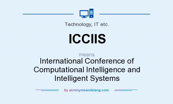 What does ICCIIS mean? It stands for International Conference of Computational Intelligence and Intelligent Systems