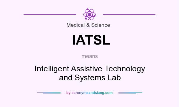 What does IATSL mean? It stands for Intelligent Assistive Technology and Systems Lab