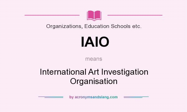 What does IAIO mean? It stands for International Art Investigation Organisation