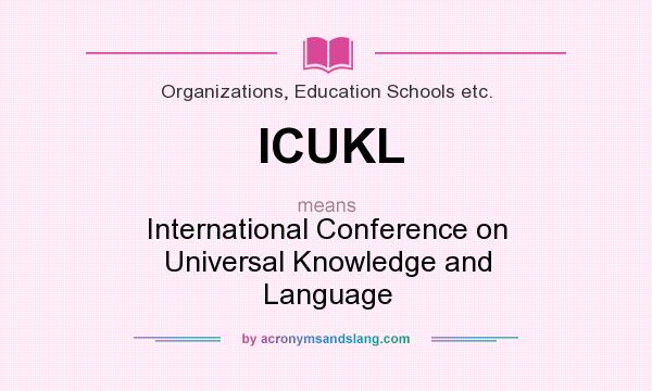 What does ICUKL mean? It stands for International Conference on Universal Knowledge and Language