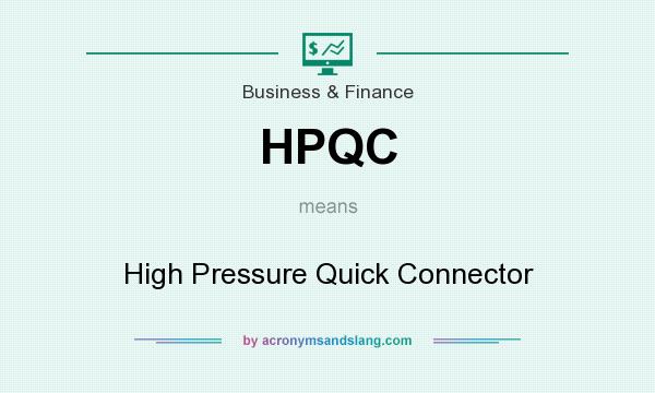 What does HPQC mean? It stands for High Pressure Quick Connector