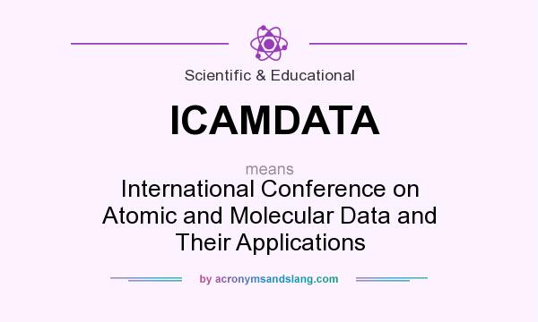 What does ICAMDATA mean? It stands for International Conference on Atomic and Molecular Data and Their Applications