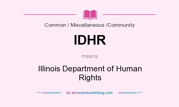 What does IDHR mean? It stands for Illinois Department of Human Rights