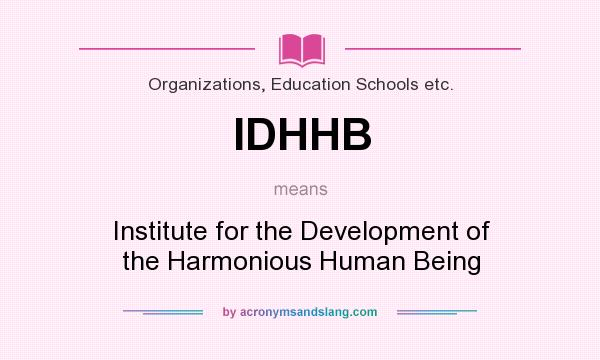 What does IDHHB mean? It stands for Institute for the Development of the Harmonious Human Being