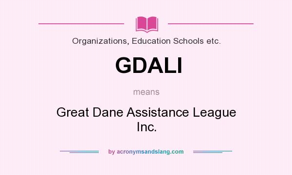 What does GDALI mean? It stands for Great Dane Assistance League Inc.