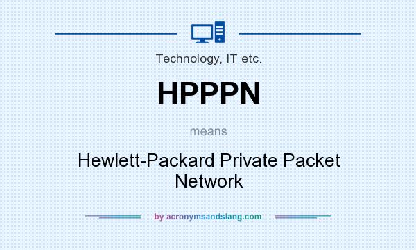 What does HPPPN mean? It stands for Hewlett-Packard Private Packet Network