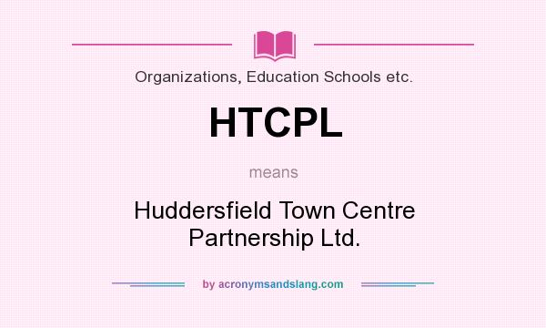 What does HTCPL mean? It stands for Huddersfield Town Centre Partnership Ltd.