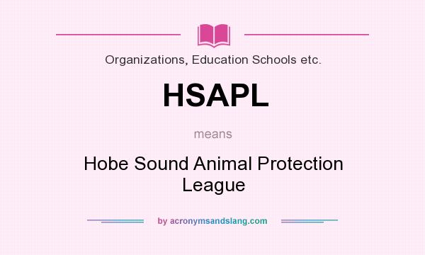 What does HSAPL mean? It stands for Hobe Sound Animal Protection League