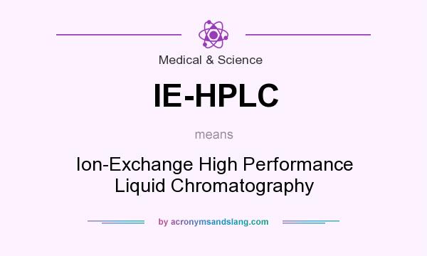 What does IE-HPLC mean? It stands for Ion-Exchange High Performance Liquid Chromatography