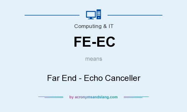 What does FE-EC mean? It stands for Far End - Echo Canceller